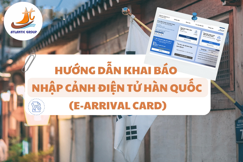 Hướng Dẫn Khai Báo Nhập Cảnh Điện Tử Hàn Quốc E-Arrival Card 2025