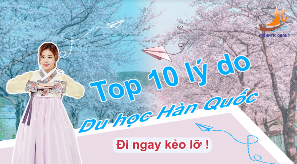 10 Lý Do Nên Đi Du Học Hàn Quốc Sớm Nhất Có Thể