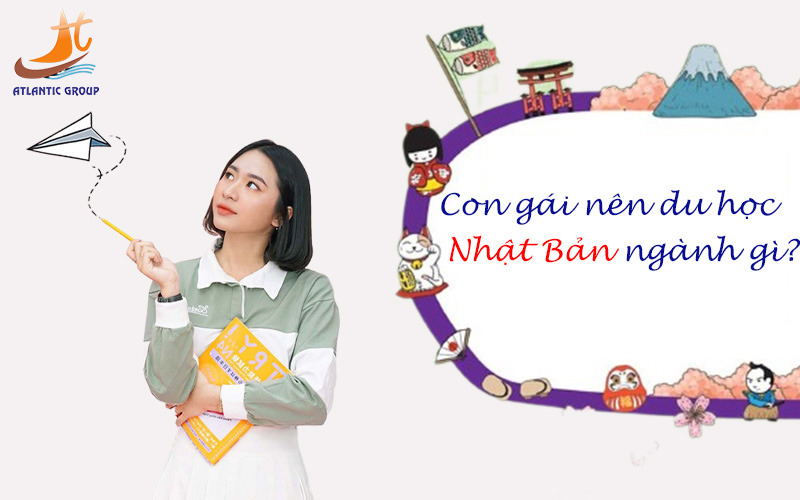 Con gái nên du học Nhật Bản ngành gì?
