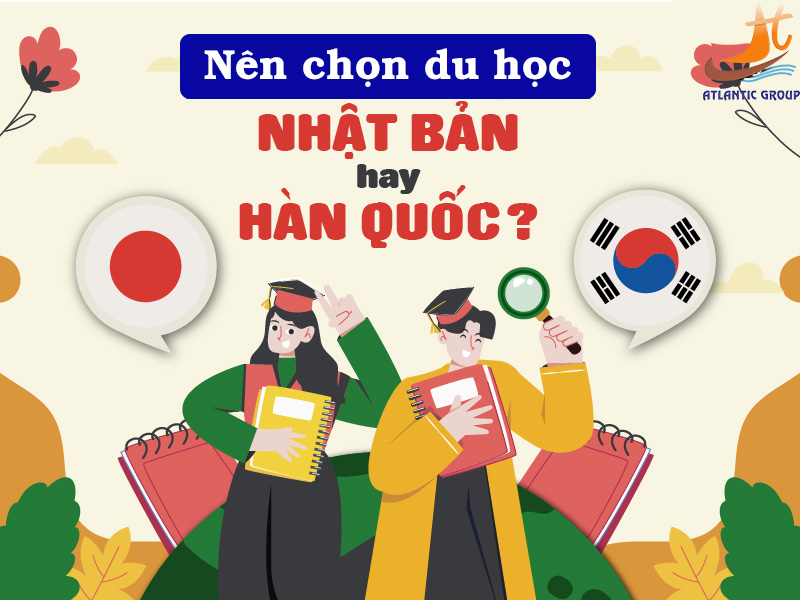 Nên Du Học Nhật Bản Hay Hàn Quốc – Cùng So Sánh