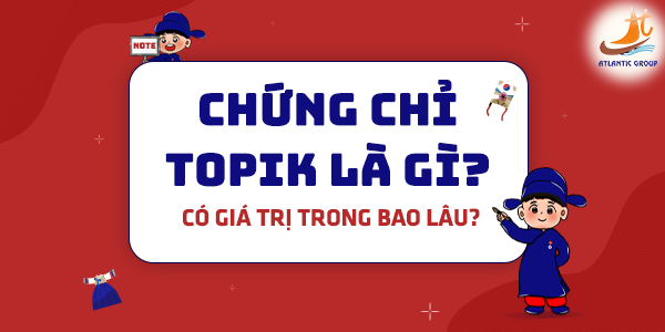 Chứng chỉ Topik là gì và những điều cần biết khi thi Topik?
