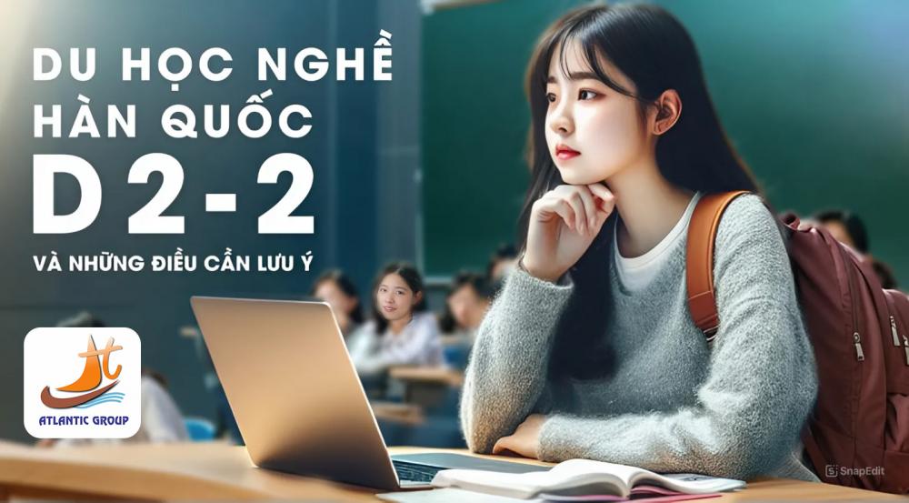 Du Học Nghề Hàn Quốc VISA D2-2 Có Dễ Không? Có Điều Gì Cần Lưu Ý