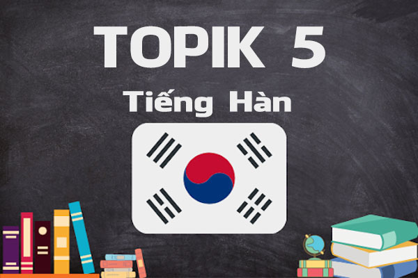Cần bao lâu để đạt TOPIK 5? Bí kíp đạt TOPIK 5 trong 8 tháng