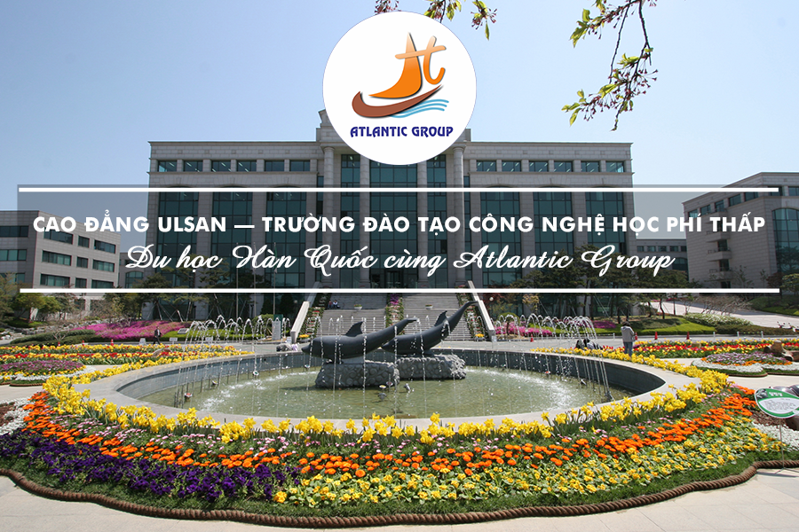 Cao đẳng Ulsan – Trường đào tạo Công nghệ học phí thấp