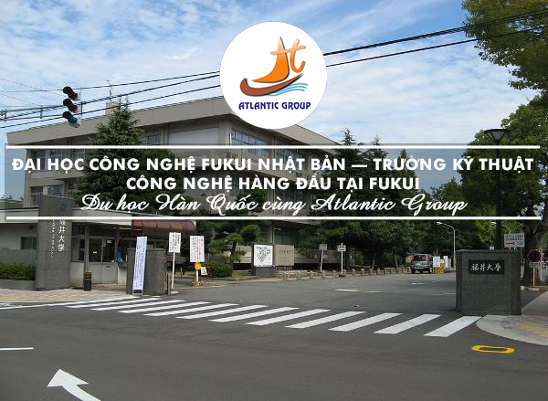 Đại Học Công Nghệ Fukui Nhật Bản – Trường Kỹ Thuật Công Nghệ Hàng Đầu Tại Fukui