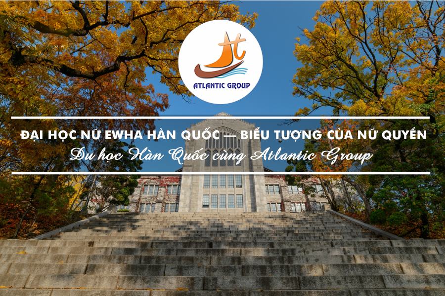 Đại Học Nữ Ewha Hàn Quốc – Biểu Tượng Của Nữ Quyền