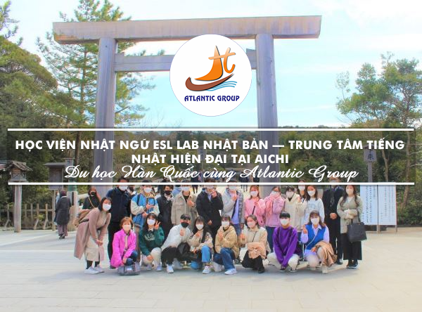 Học Viện Nhật Ngữ ESL Lab Nhật Bản – Trung Tâm Tiếng Nhật Hiện Đại Tại Aichi