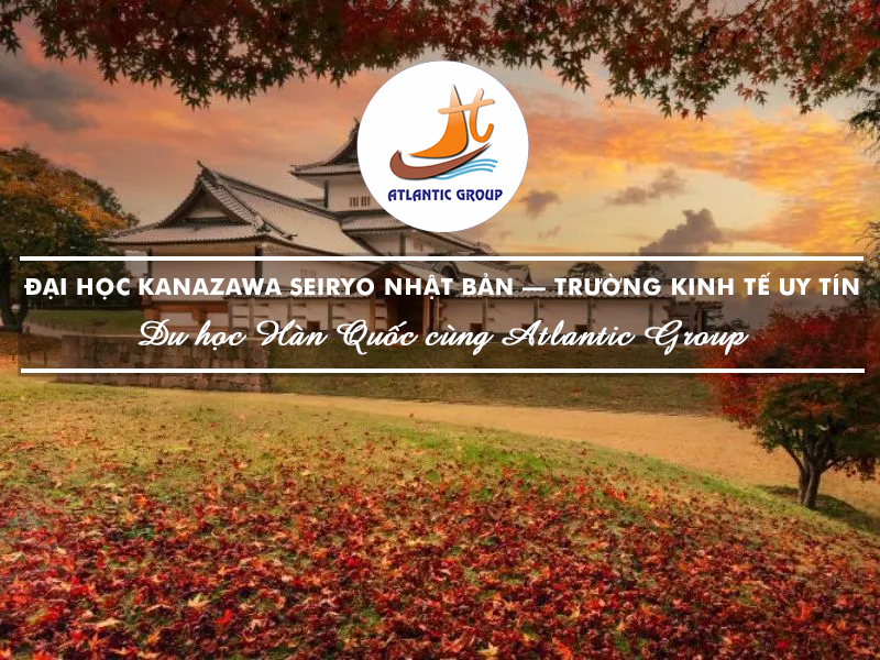 Đại Học Kanazawa Seiryo Nhật Bản – Trường Kinh Tế Uy Tín Tại Ishikawa