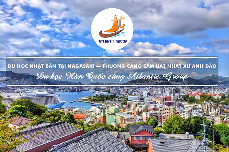 Du Học Nhật Bản Tại Nagasaki – Thương Cảng Sầm Uất Nhất Xứ Anh Đào