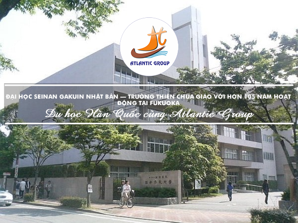 Đại Học Seinan Gakuin Nhật Bản – Trường Thiên Chúa Giáo Với Hơn 105 Năm Hoạt Động Tại Fukuoka