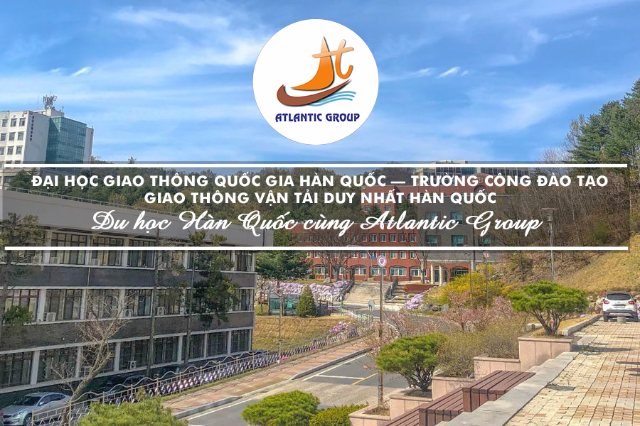Đại Học Giao Thông Quốc Gia Hàn Quốc – Trường Công Đào Tạo Giao Thông Vận Tải Duy Nhất Hàn Quốc