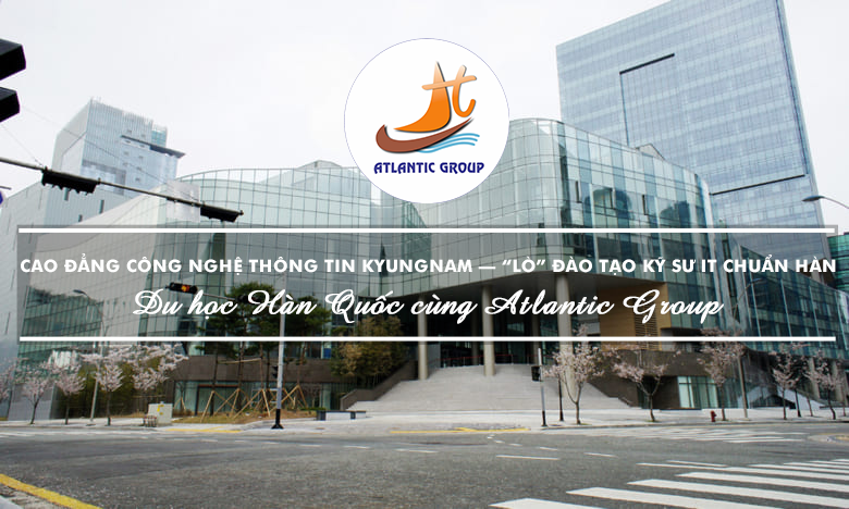Cao Đẳng Công Nghệ Thông Tin Kyungnam – “Lò” Đào Tạo Kỹ Sư IT Chuẩn Hàn