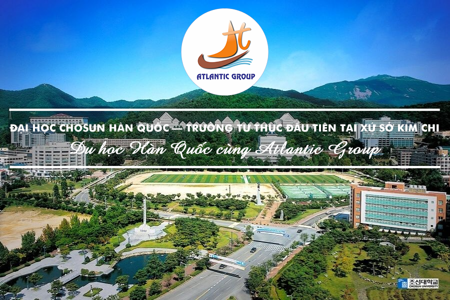 Đại Học Chosun Hàn Quốc – Trường Tư Thục Đầu Tiên Tại Xứ Sở Kim Chi