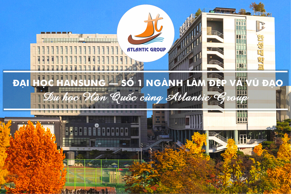 Đại Học Hansung – Số 1 Ngành Làm Đẹp Và Vũ Đạo