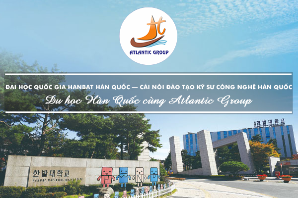 Đại Học Quốc Gia Hanbat Hàn Quốc – Cái Nôi Đào Tạo Kỹ Sư Công Nghệ Hàn Quốc