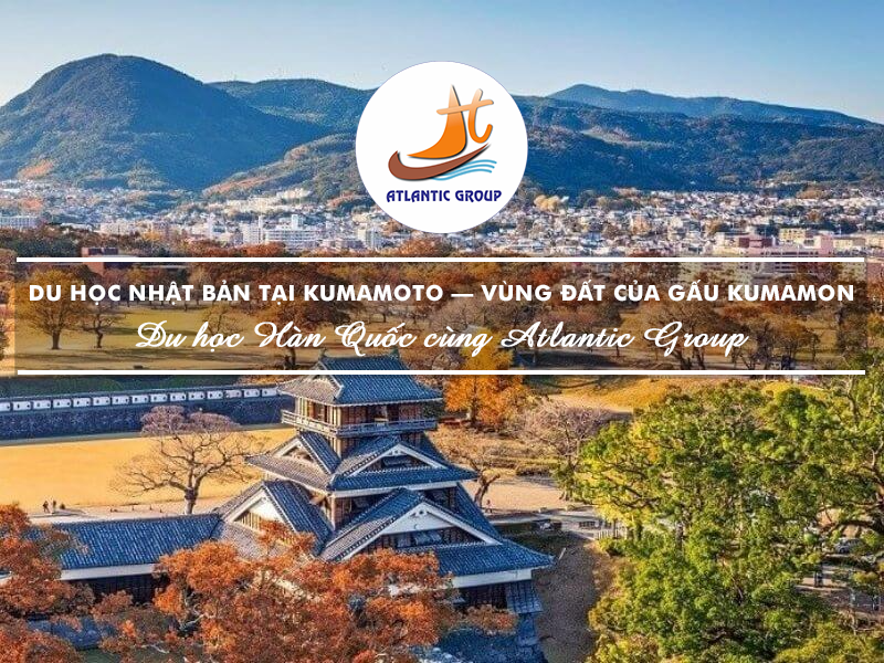 Du Học Nhật Bản Tại Kumamoto – Vùng Đất Của Gấu Kumamon