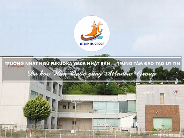 Trường Nhật Ngữ Fukuoka YMCA Nhật Bản – Trung Tâm Đào Tạo Uy Tín