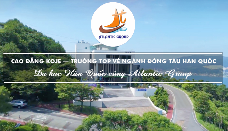 Cao đẳng Koje – Trường TOP về ngành Đóng tàu Hàn Quốc