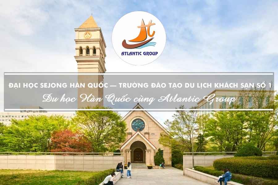 Đại Học Sejong Hàn Quốc – Trường Đào Tạo Du Lịch Khách Sạn Số 1